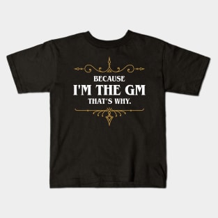 I'm The GM That's Why TRPG Tabletop RPG Gaming Addict Kids T-Shirt